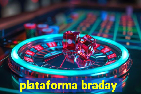 plataforma braday